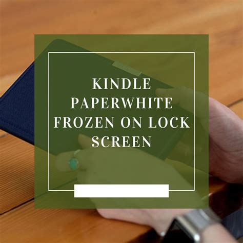 kindle has frozen|kindle frozen on lock screen.